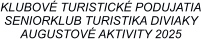 KLUBOVÉ TURISTICKÉ PODUJATIA SENIORKLUB TURISTIKA DIVIAKY AUGUSTOVÉ AKTIVITY 2025