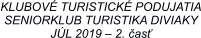 KLUBOVÉ TURISTICKÉ PODUJATIA SENIORKLUB TURISTIKA DIVIAKY JÚL 2019 – 2. časť