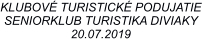 KLUBOVÉ TURISTICKÉ PODUJATIE SENIORKLUB TURISTIKA DIVIAKY 20.07.2019