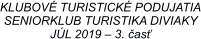 KLUBOVÉ TURISTICKÉ PODUJATIA SENIORKLUB TURISTIKA DIVIAKY JÚL 2019 – 3. časť