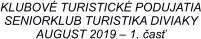 KLUBOVÉ TURISTICKÉ PODUJATIA SENIORKLUB TURISTIKA DIVIAKY AUGUST 2019 – 1. časť