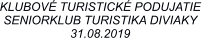 KLUBOVÉ TURISTICKÉ PODUJATIE SENIORKLUB TURISTIKA DIVIAKY 31.08.2019