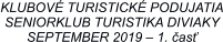 KLUBOVÉ TURISTICKÉ PODUJATIA SENIORKLUB TURISTIKA DIVIAKY SEPTEMBER 2019 – 1. časť
