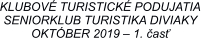 KLUBOVÉ TURISTICKÉ PODUJATIA SENIORKLUB TURISTIKA DIVIAKY OKTÓBER 2019 – 1. časť